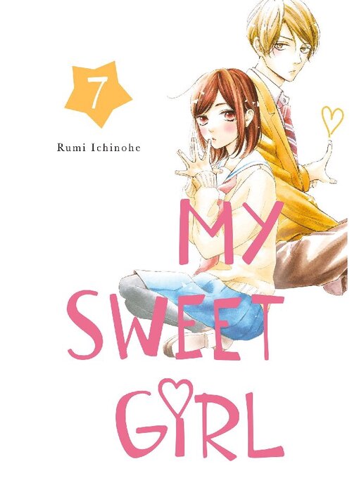 Title details for My Sweet Girl, Volume 7 by Rumi Ichinohe - Available